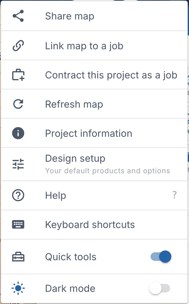 The ⋮ menu: Share map, Link map to a job, Contract this project as a job, Refresh map, Project information, Design setup, Help, Keyboard shortcuts, Quick tools and Dark mode